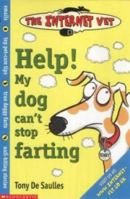 Help! My Dog Can't Stop Farting! (Internet Vet S.) 0439993695 Book Cover