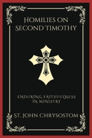 Homilies on Second Timothy: Enduring Faithfulness in Ministry (Grapevine Press) 9358378042 Book Cover