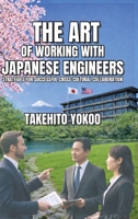 The Art of Working with Japanese Engineers: Strategies for Successful Cross-Cultural Collaboration 163735410X Book Cover
