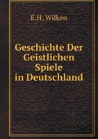 Geschichte Der Geistlichen Spiele in Deutschland 114277810X Book Cover