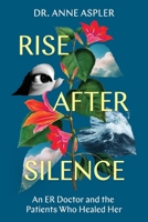 Rise After Silence: An ER Doctor and the Patients Who Healed Her 1998721493 Book Cover