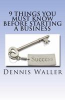 9 Things You Must Know Before Starting a Business 1479238899 Book Cover