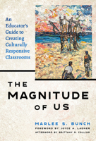 The Magnitude of Us: An Educator’s Guide to Creating Culturally Responsive Classrooms 0807769886 Book Cover