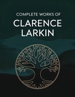 Complete Works of Clarence Larkin: Dispensational Truth, Daniel, Revelation and others (Grapevine Press) 9363117316 Book Cover