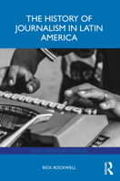 The History of Journalism in Latin America (Latin American Tópicos) 1032513330 Book Cover