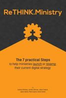 Rethink.Ministry: The 7 Practical Steps to Help Ministries Launch or Revamp Their Current Digital Strategy 1535430974 Book Cover