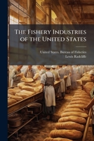 The Fishery Industries of the United States 1362523194 Book Cover