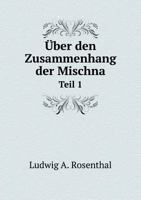 Uber Den Zusammenhang Der Mischna Teil 1 5518987846 Book Cover