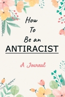 A Journal For How to be an Antiracist 1952663199 Book Cover