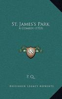 St. James's Park: A Comedy 1165889897 Book Cover
