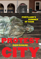 Protest City: Portland's Summer of Rage 0870712268 Book Cover