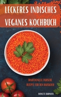 Leckeres Indisches Veganes Kochbuch: Traditionelle Indische Rezepte Für Den Hauskoch 1803509996 Book Cover