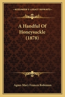 A Handful of Honeysuckle 1022169467 Book Cover