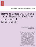 Bitva u Lipan 30. května 1434. Napsal H. Kuffner z přispění J. Miškovského. 1249016770 Book Cover