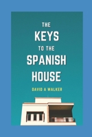 The Keys to the Spanish House: Spanish House Series: Book 1 1795310340 Book Cover