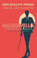 Der Macht-Prinz des 21. Jahrhunderts : Machiavellis Strategie-Handbuch für moderne Leader, Unternehmer und Visionäre B0FTGG7PV3 Book Cover