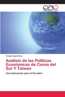 Análisis de las Políticas Económicas de Corea del Sur Y Taiwan: Una Aplicación para el Ecuador 365905464X Book Cover
