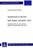 Gesellschaft Im Wandel: Der Engel Mausert Sich: Das Bild Der Frau in Den Komoedien Eduard Von Bauernfelds: 1830-1870 3261030488 Book Cover
