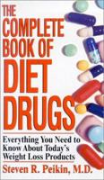 The Complete Book Of Diet Drugs: Everything You Need to Know About Today's Prescription and Over-The-Counter Weight Loss Products 075820048X Book Cover