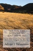 "MA VOI, CHI DITE CHE IO SIA?" (Mc 8, 29): Brevi riflessioni bibliche alla luce del vangelo di Marco 1480224464 Book Cover