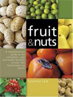Fruit and Nuts: A Comprehensive Guide to the Cultivation, Uses and Health Benefits of over 300 Food-Producing Plants 0881927597 Book Cover