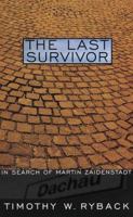 The Last Survivor: Legacies of Dachau 0679758267 Book Cover