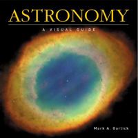 Astronomy: A Visual Guide (Visual Guides) 1554074606 Book Cover