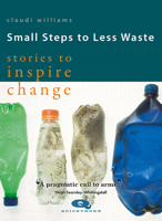 Small Steps to Less Waste: Stories to Inspire Change 1912480298 Book Cover