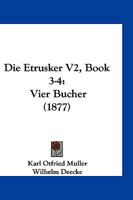 Die Etrusker V2, Book 3-4: Vier Bucher (1877) 116848720X Book Cover