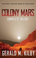 Colony Mars: The Complete Trilogy 1545050163 Book Cover