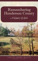 Remembering Henderson County: : A Legacy of Lore 1540229084 Book Cover
