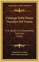 Catalogo Delle Piante Vascolari Del Veneto: E Di Quelle Piu Estesamente Coltivate (1869) 1168099099 Book Cover