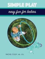 Simple Play: Easy Fun For Babies 069247949X Book Cover
