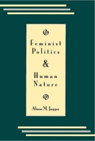 Feminist Politics and Human Nature (Philosophy & Society) 0710805969 Book Cover