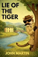 Lie of the Tiger 1393929273 Book Cover