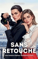 Sans Retouche: Une histoire d'amour lesbienne à Paris (French Edition) B0FK9M9613 Book Cover