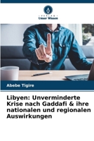 Libyen: Unverminderte Krise nach Gaddafi & ihre nationalen und regionalen Auswirkungen (German Edition) 6208020875 Book Cover