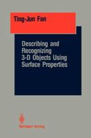 Describing and Recognizing 3-D Objects Using Surface Properties 0387971793 Book Cover