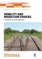 Mobility and Migration Choices: Thresholds to Crossing Borders 1138546968 Book Cover