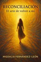 Reconciliación: El arte de volver a mí (Spanish Edition) B0FMPQG7VN Book Cover