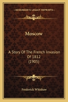 Moscow: A Story Of The French Invasion Of 1812 9357971750 Book Cover