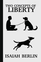 Two Concepts of Liberty / Freedom: Positive Liberty vs. Negative Liberty: Clash of Libertarian and Socialist Economies 8409754282 Book Cover