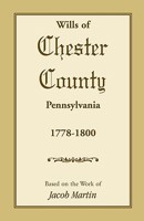 Wills of Chester County, Pennsylvania, 1778-1800 1585490016 Book Cover