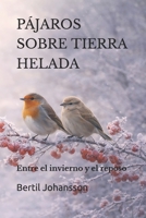 PÁJAROS SOBRE TIERRA HELADA: Entre el invierno y el reposo (Spanish Edition) B0GYX18QZ6 Book Cover