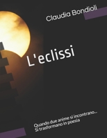 L'eclissi: Quando due anime si incontrano... Si trasformano in poesia B08ZBJR2HR Book Cover