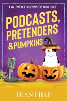Podcasts, Pretenders & Pumpkins: A Willowcroft Cozy Mystery Book Three 1923537016 Book Cover