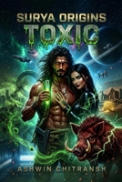 Surya Origins: Toxic: (Book 2 in the Surya - Echoes of Bhu Series) B0FB38T8JQ Book Cover
