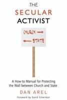 The Secular Activist: A How-to Manual for Protecting the Wall between Church and State 1634310942 Book Cover