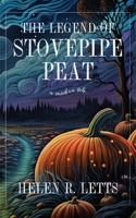 The Legend of Stovepipe Peat 0988933373 Book Cover