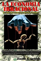 LA ECONOMÍA IRRACIONAL: De Cómo nos Manipula el Sistema Económico B09MYXTFM1 Book Cover